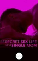 The Secret Sex Life Of A Single Mom Erotic Movie Watch